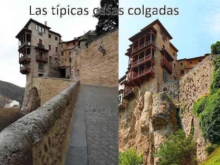 Las típicas casas colgadas 