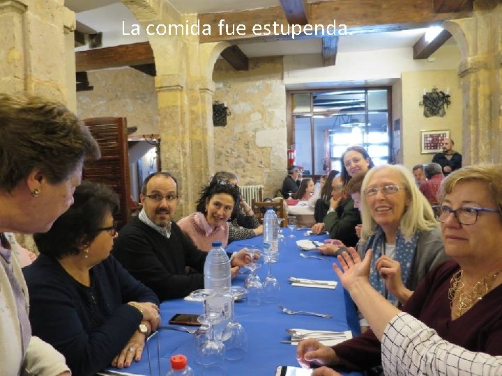 La comida fue estupenda. 