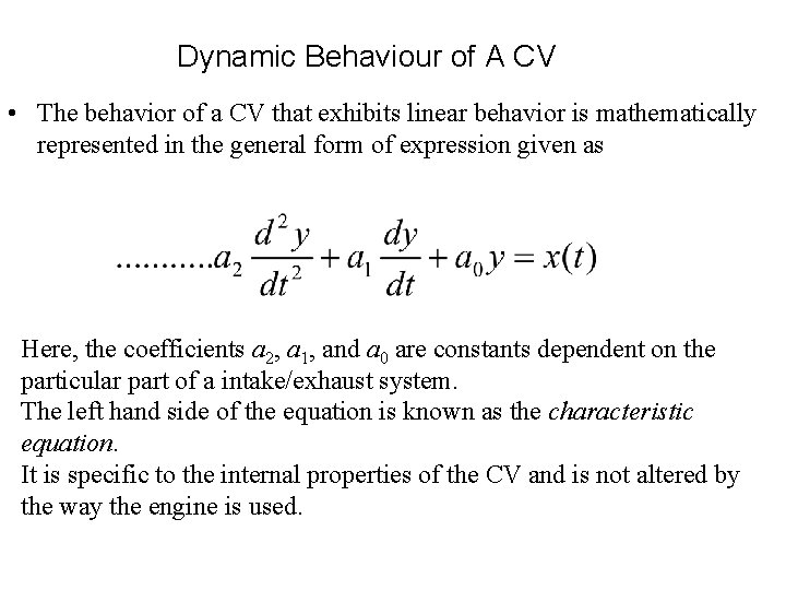 Dynamic Behaviour of A CV • The behavior of a CV that exhibits linear Dynamic Behaviour of A CV • The behavior of a CV that exhibits linear
