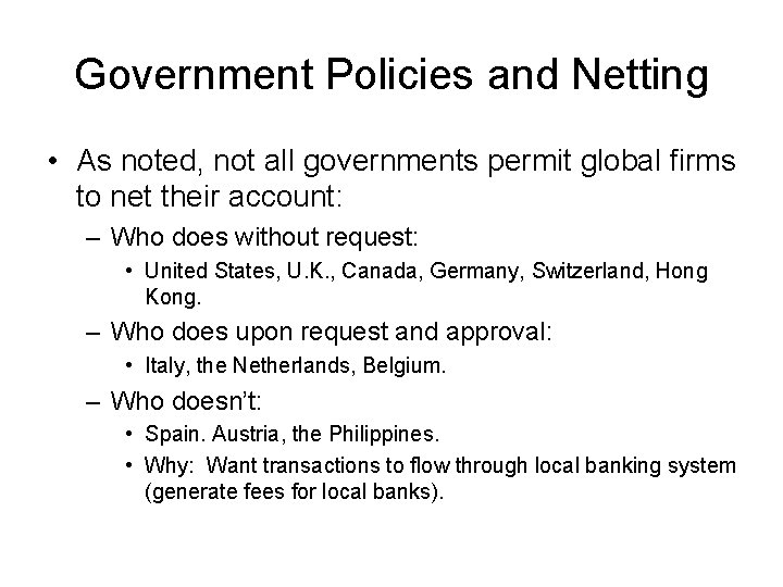 Government Policies and Netting • As noted, not all governments permit global firms to