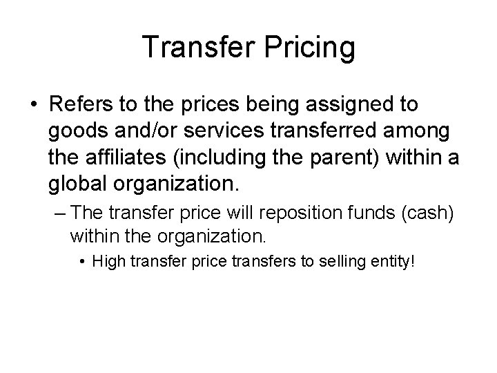 Transfer Pricing • Refers to the prices being assigned to goods and/or services transferred
