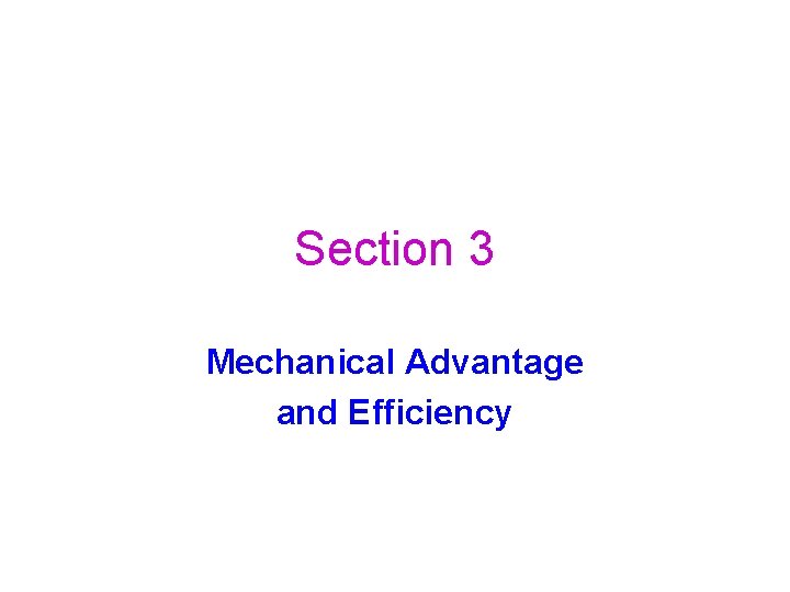 Section 3 Mechanical Advantage and Efficiency 