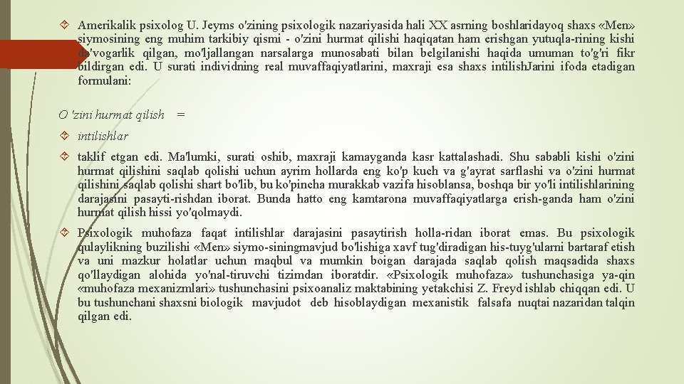  Amerikalik psixolog U. Jeyms o'zining psixologik nazariyasida hali XX asrning boshlaridayoq shaxs «Men»