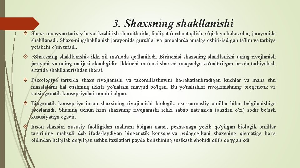 3. Shaxsning shakllanishi Shaxs muayyan tarixiy hayot kechirish sharoitlarida, faoliyat (mehnat qilish, o'qish va