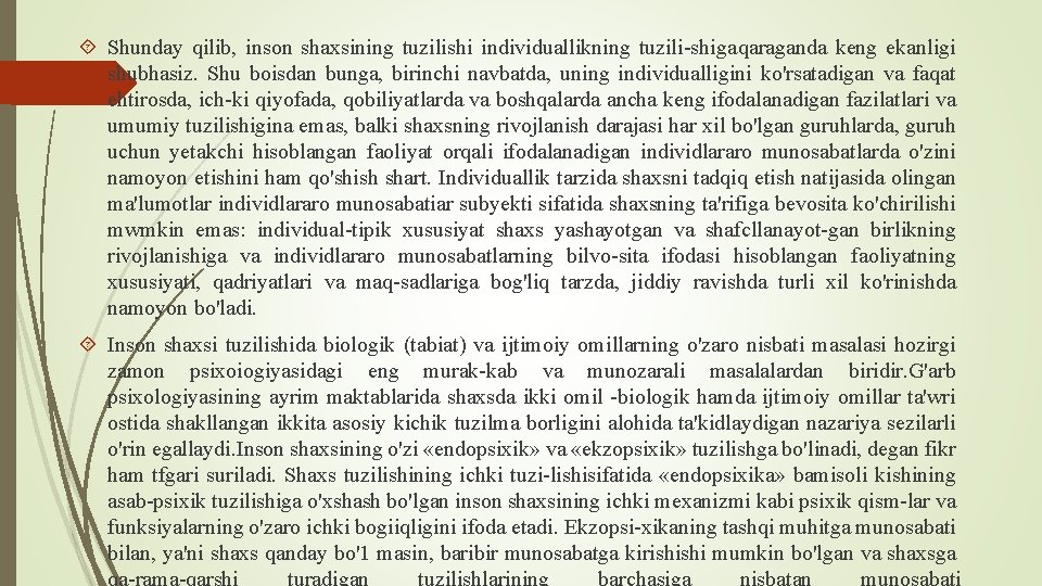  Shunday qilib, inson shaxsining tuzilishi individuallikning tuzili shiga qaraganda keng ekanligi shubhasiz. Shu