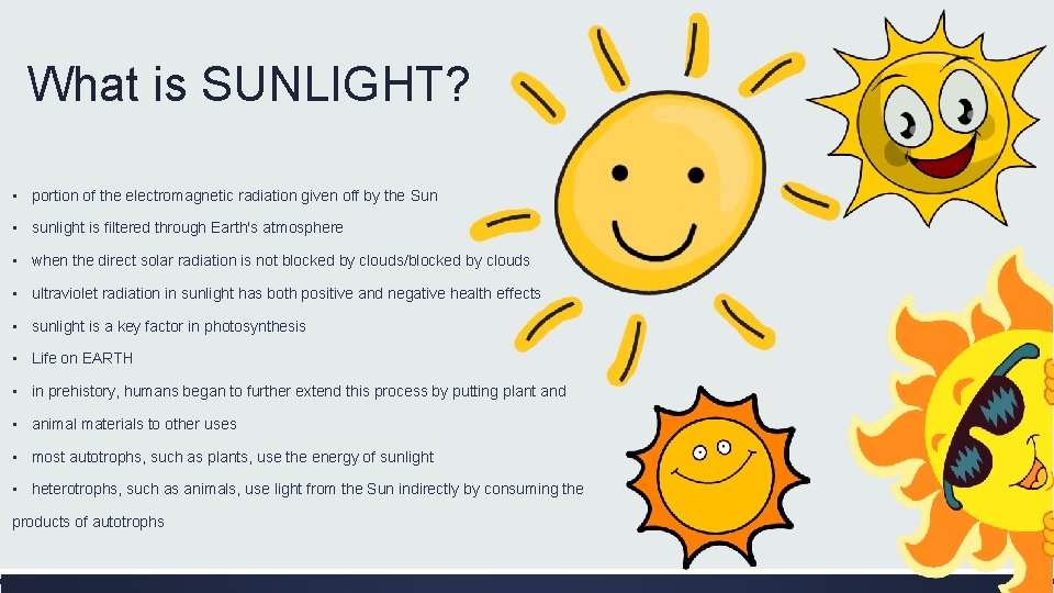 What is SUNLIGHT? ▪ portion of the electromagnetic radiation given off by the Sun