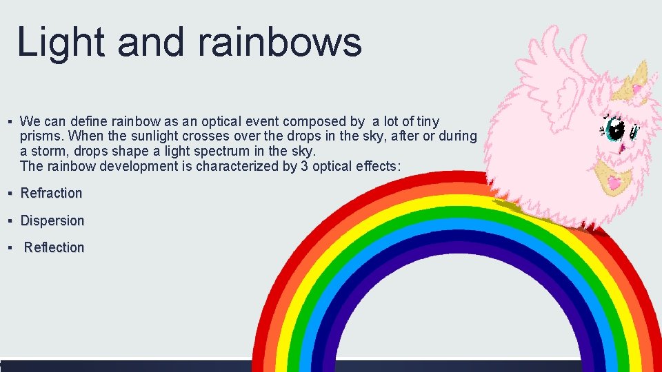 Light and rainbows ▪ We can define rainbow as an optical event composed by