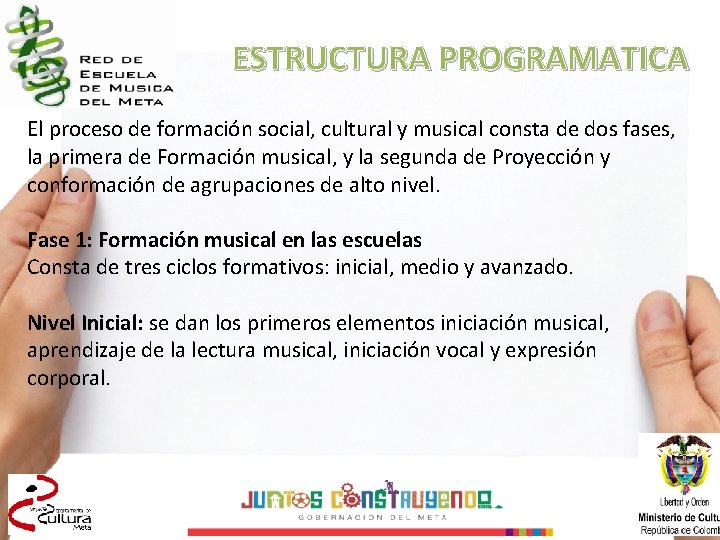 ESTRUCTURA PROGRAMATICA El proceso de formación social, cultural y musical consta de dos fases,