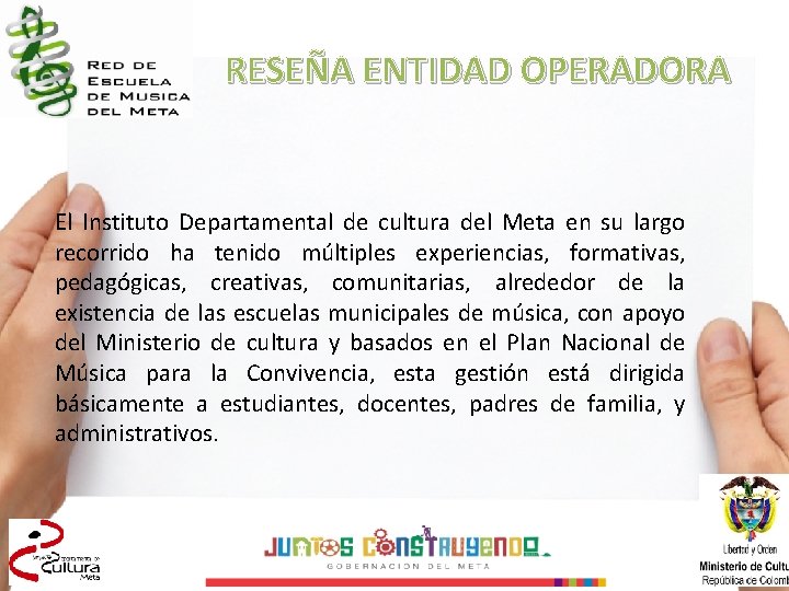 RESEÑA ENTIDAD OPERADORA El Instituto Departamental de cultura del Meta en su largo recorrido