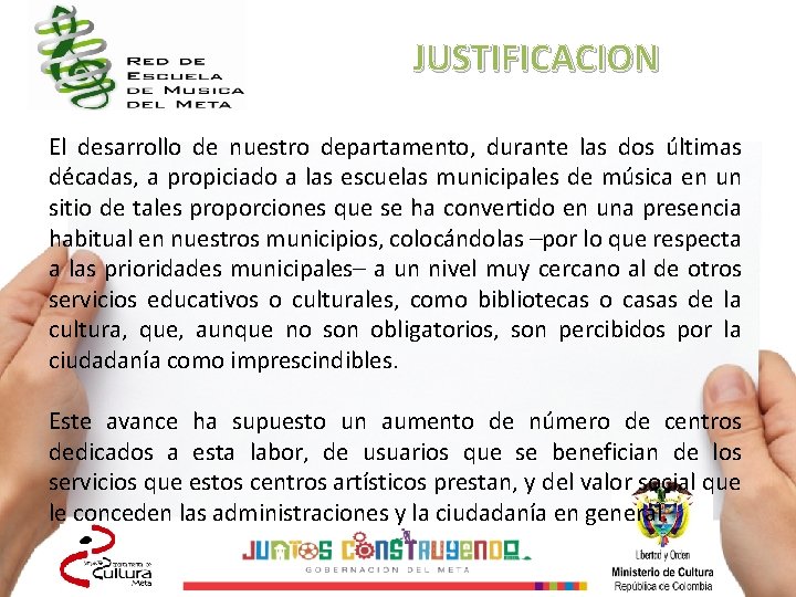 JUSTIFICACION El desarrollo de nuestro departamento, durante las dos últimas décadas, a propiciado a