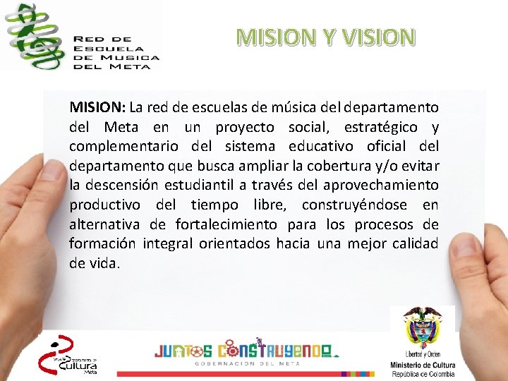 MISION Y VISION MISION: La red de escuelas de música del departamento del Meta