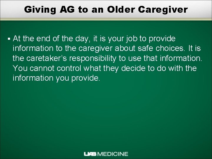 Giving AG to an Older Caregiver § At the end of the day, it
