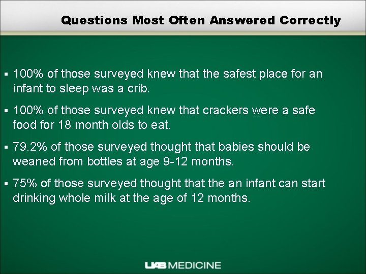 Questions Most Often Answered Correctly § 100% of those surveyed knew that the safest