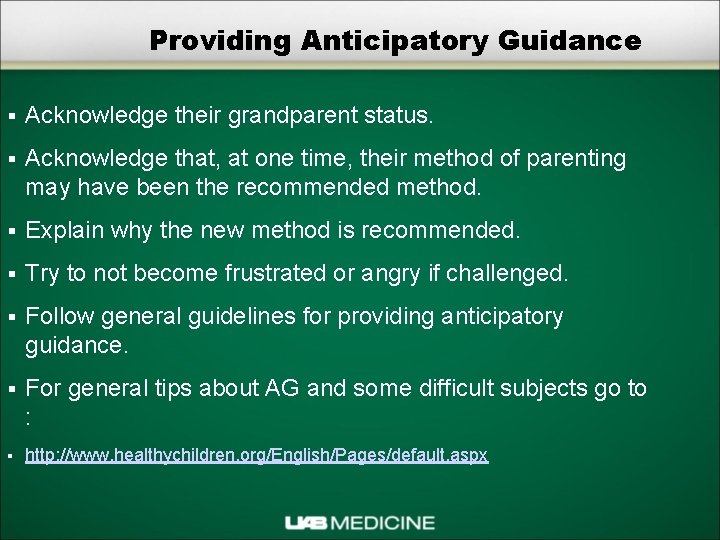 Providing Anticipatory Guidance § Acknowledge their grandparent status. § Acknowledge that, at one time,