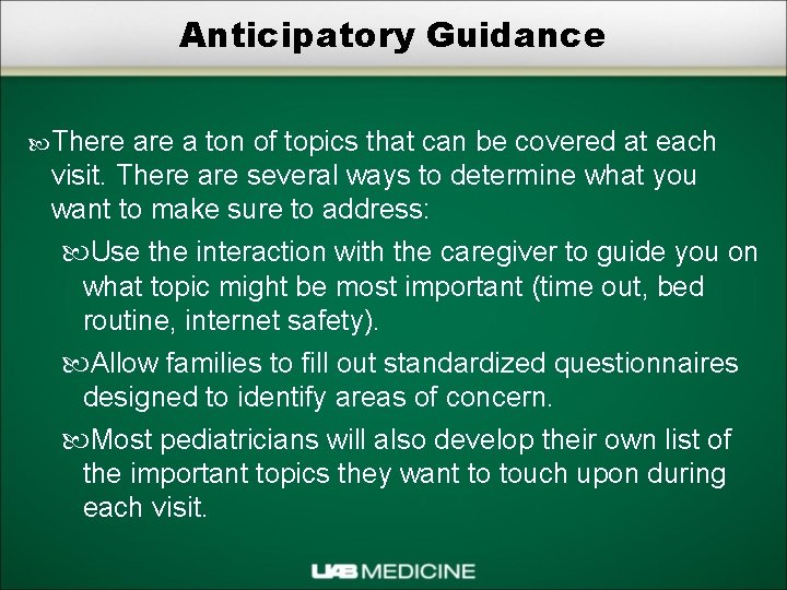 Anticipatory Guidance There a ton of topics that can be covered at each visit.
