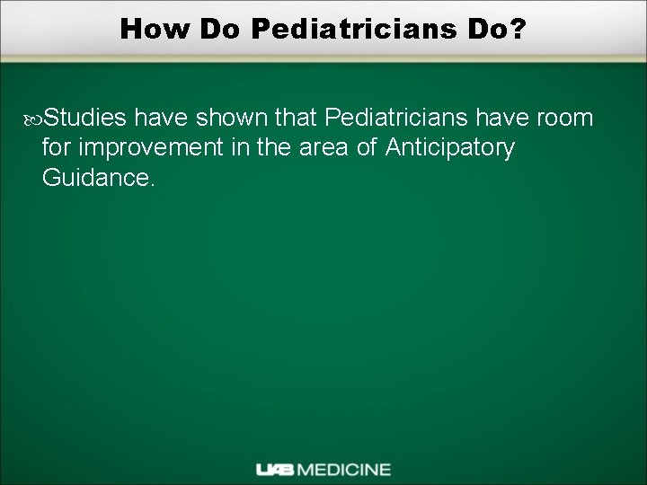 How Do Pediatricians Do? Studies have shown that Pediatricians have room for improvement in