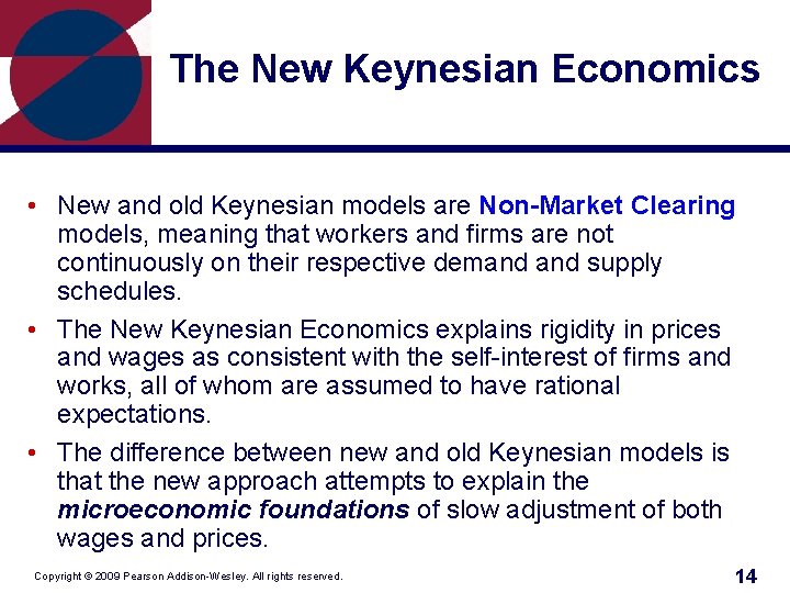 The New Keynesian Economics • New and old Keynesian models are Non-Market Clearing models,