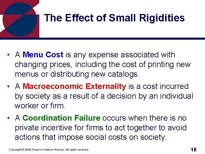 The Effect of Small Rigidities • A Menu Cost is any expense associated with