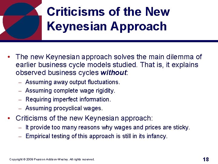 Criticisms of the New Keynesian Approach • The new Keynesian approach solves the main