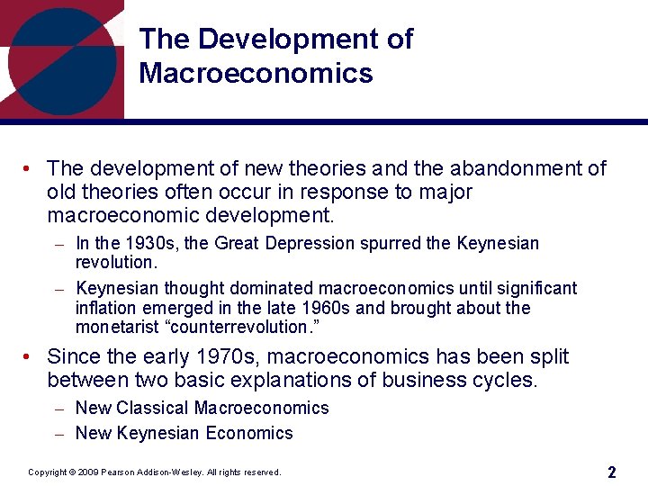 The Development of Macroeconomics • The development of new theories and the abandonment of