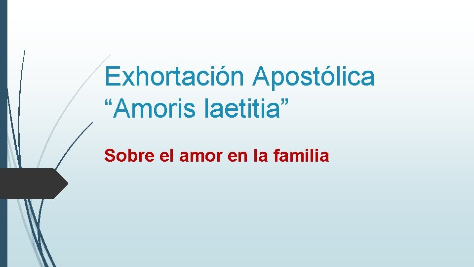 Exhortación Apostólica “Amoris laetitia” Sobre el amor en la familia 