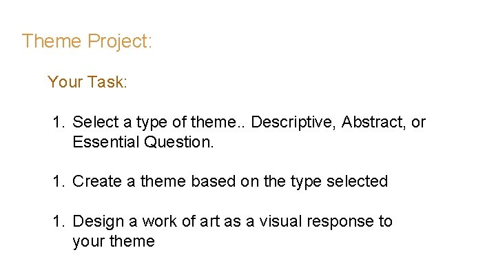 Theme Project: Your Task: 1. Select a type of theme. . Descriptive, Abstract, or