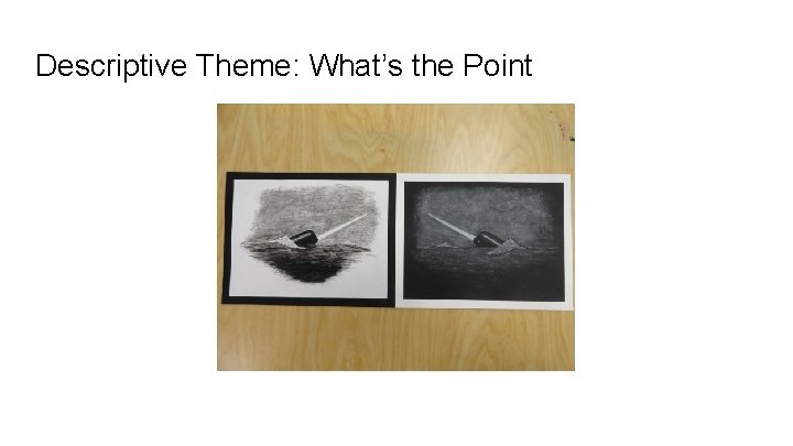 Descriptive Theme: What’s the Point 