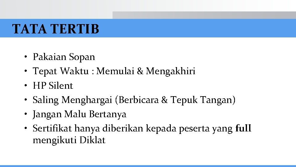 TATA TERTIB • • • Pakaian Sopan Tepat Waktu : Memulai & Mengakhiri HP