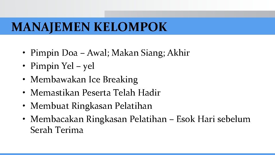 MANAJEMEN KELOMPOK • • • Pimpin Doa – Awal; Makan Siang; Akhir Pimpin Yel