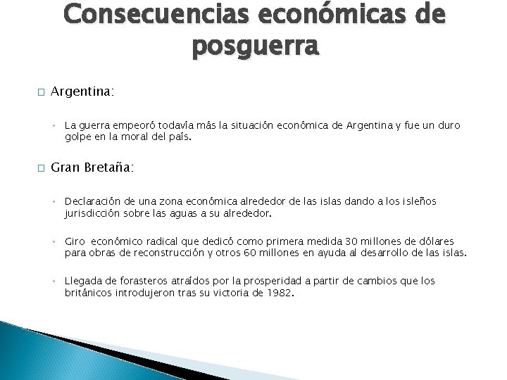 Consecuencias económicas de posguerra � Argentina: ◦ La guerra empeoró todavía más la situación Consecuencias económicas de posguerra � Argentina: ◦ La guerra empeoró todavía más la situación