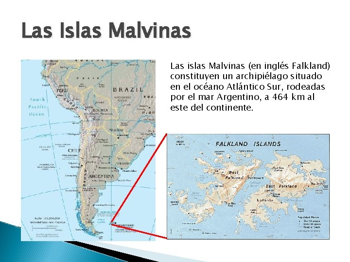 Las Islas Malvinas Las islas Malvinas (en inglés Falkland) constituyen un archipiélago situado en