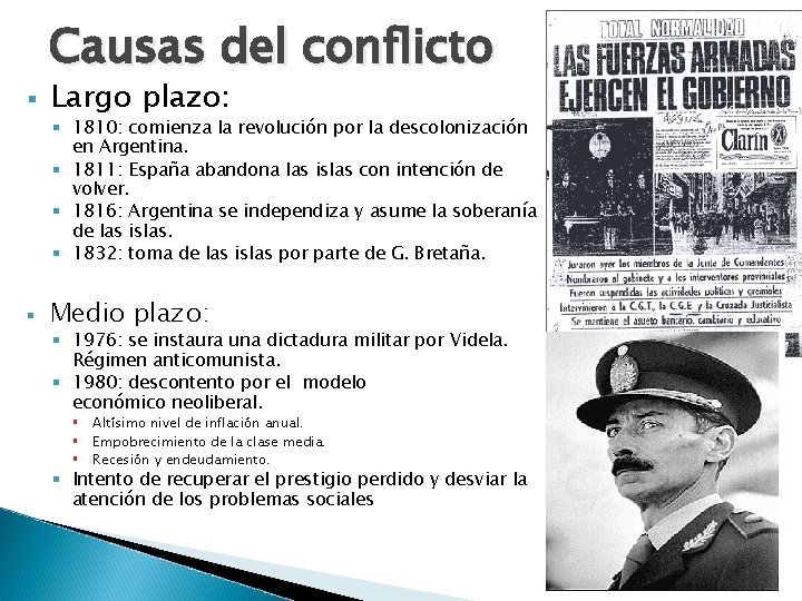 Causas del conflicto § Largo plazo: § 1810: comienza la revolución por la descolonización