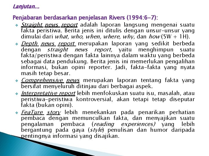 Lanjutan. . . Penjabaran berdasarkan penjelasan Rivers (1994: 6 -7): v Straight news report