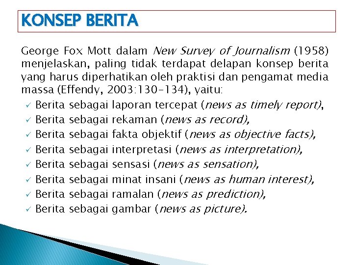 KONSEP BERITA George Fox Mott dalam New Survey of Journalism (1958) menjelaskan, paling tidak