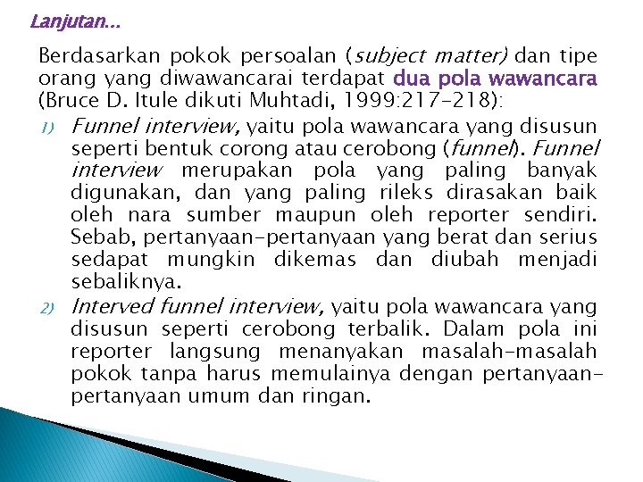 Lanjutan. . . Berdasarkan pokok persoalan (subject matter) dan tipe orang yang diwawancarai terdapat