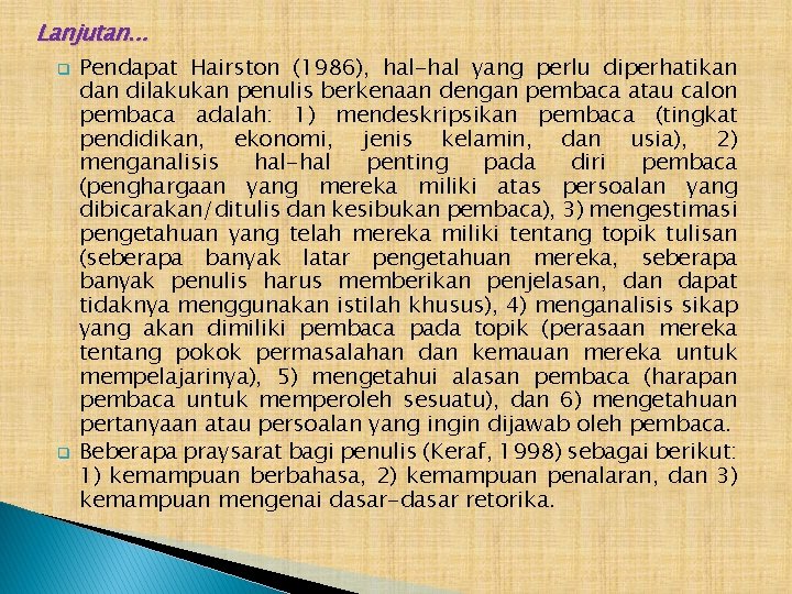 Lanjutan. . . q q Pendapat Hairston (1986), hal-hal yang perlu diperhatikan dilakukan penulis