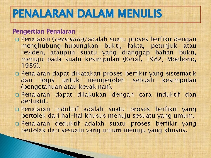 PENALARAN DALAM MENULIS Pengertian Penalaran q Penalaran (reasoning) adalah suatu proses berfikir dengan menghubung-hubungkan