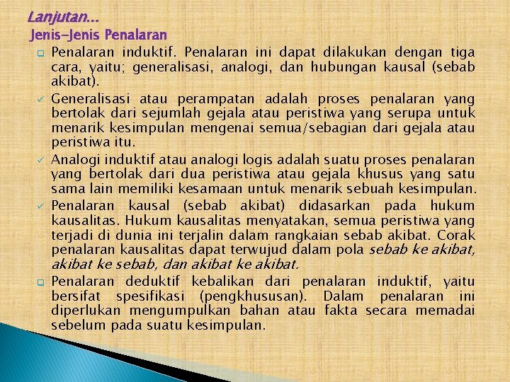 Lanjutan. . . Jenis-Jenis Penalaran q Penalaran induktif. Penalaran ini dapat dilakukan dengan tiga