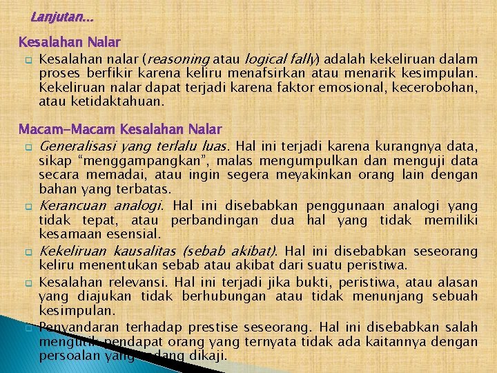 Lanjutan. . . Kesalahan Nalar q Kesalahan nalar (reasoning atau logical fally) adalah kekeliruan