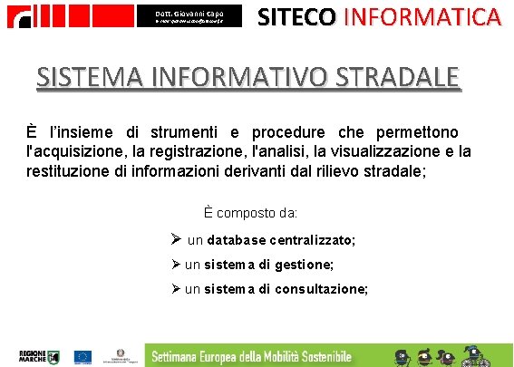 Dott. Giovanni Capo E- mail: giovanni. capo@sitecoinf. it SITECO INFORMATICA SISTEMA INFORMATIVO STRADALE È