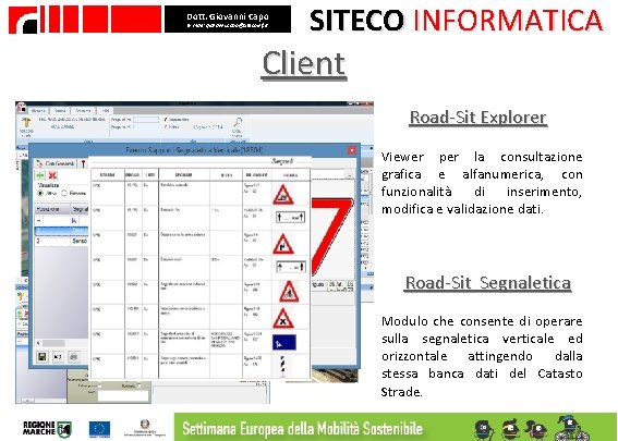 Dott. Giovanni Capo E- mail: giovanni. capo@sitecoinf. it SITECO INFORMATICA Client Road-Sit Explorer Viewer