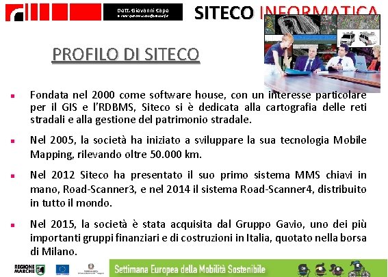 Dott. Giovanni Capo E- mail: giovanni. capo@sitecoinf. it SITECO INFORMATICA PROFILO DI SITECO n