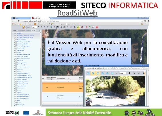 Dott. Giovanni Capo E- mail: giovanni. capo@sitecoinf. it SITECO INFORMATICA Road. Sit. Web È