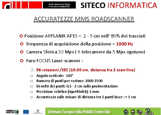 Dott. Giovanni Capo E- mail: giovanni. capo@sitecoinf. it SITECO INFORMATICA ACCURATEZZE MMS ROADSCANNER Posizione