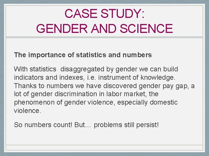 CASE STUDY: GENDER AND SCIENCE The importance of statistics and numbers With statistics disaggregated