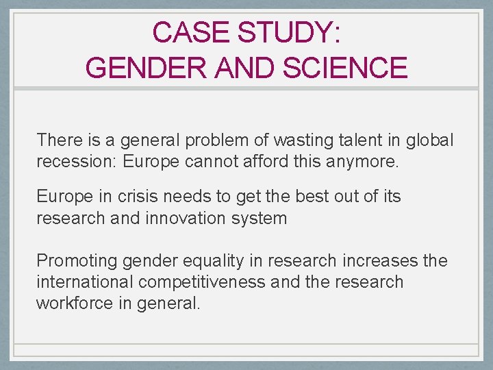 CASE STUDY: GENDER AND SCIENCE There is a general problem of wasting talent in