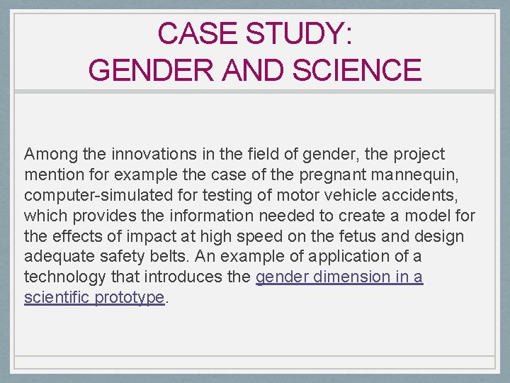 CASE STUDY: GENDER AND SCIENCE Among the innovations in the field of gender, the