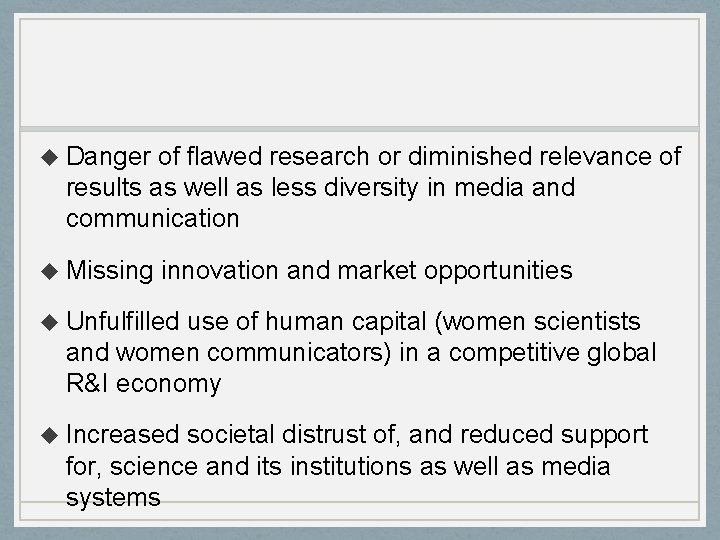 u Danger of flawed research or diminished relevance of results as well as less