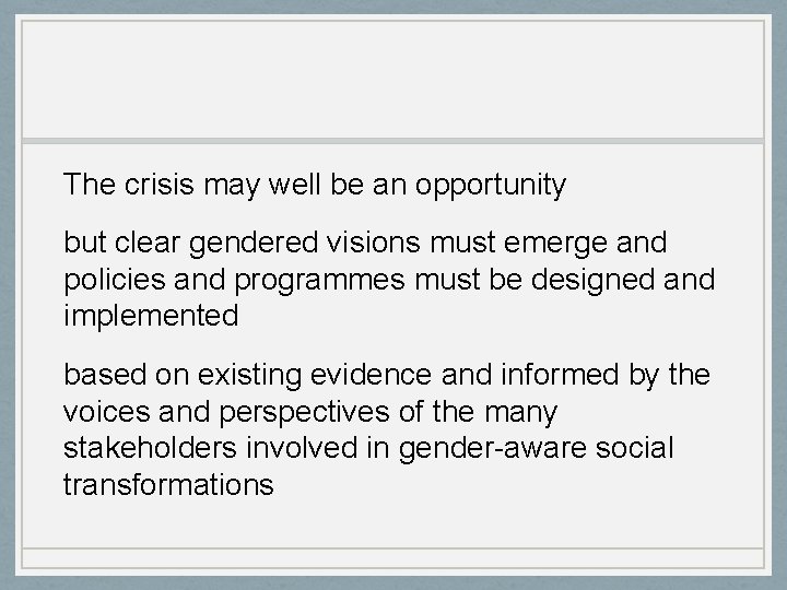 The crisis may well be an opportunity but clear gendered visions must emerge and