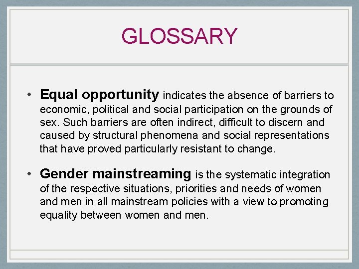 GLOSSARY • Equal opportunity indicates the absence of barriers to economic, political and social